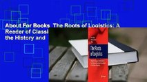 About For Books  The Roots of Logistics: A Reader of Classical Contributions to the History and