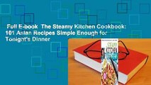 Full E-book  The Steamy Kitchen Cookbook: 101 Asian Recipes Simple Enough for Tonight's Dinner