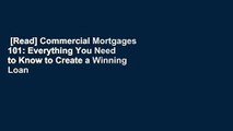 [Read] Commercial Mortgages 101: Everything You Need to Know to Create a Winning Loan