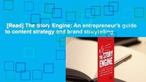 [Read] The Story Engine: An entrepreneur's guide to content strategy and brand storytelling