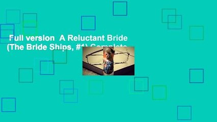 Full version  A Reluctant Bride (The Bride Ships, #1) Complete