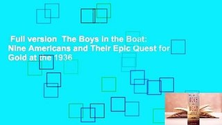 Full version  The Boys in the Boat: Nine Americans and Their Epic Quest for Gold at the 1936