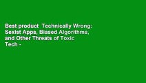 Best product  Technically Wrong: Sexist Apps, Biased Algorithms, and Other Threats of Toxic Tech -
