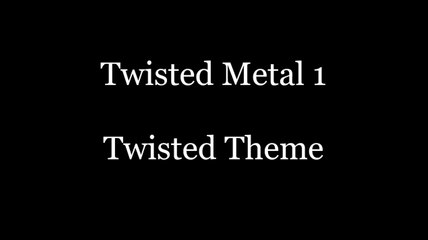 Twisted Theme - Twisted Metal 1 song 1 - PSX video game music