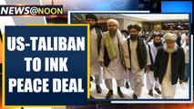 US-Taliban ink peace deal today, Foreign secy rushes to Kabul | Oneindia News