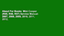 About For Books  Mini Cooper (R55, R56, R57) Service Manual: 2007, 2008, 2009, 2010, 2011, 2012,