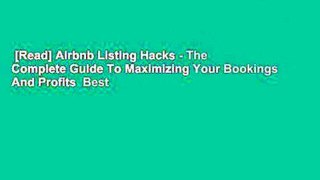 [Read] Airbnb Listing Hacks - The Complete Guide To Maximizing Your Bookings And Profits  Best