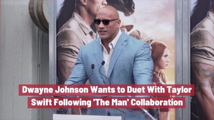 Dwayne Johnson Wants To Work With Taylor Swift Again