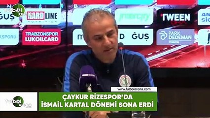 Çaykur Rizespor'da İsmail Kartal dönemi sona erdi