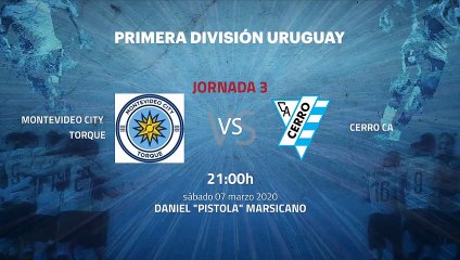 Previa partido entre Montevideo City Torque y Cerro CA Jornada 3 Apertura Uruguay