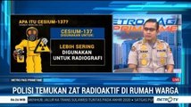 Polisi Temukan Zat Radioaktif di Rumah Pegawai Batan