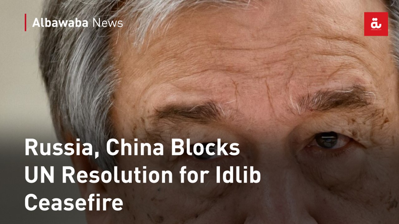 Russia, China Blocks UN Resolution for Idlib Ceasefire