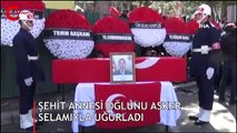 Oğlunu böyle uğurladı... Şehit annesinden asker selamı