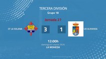 Resumen partido entre CF La Solana y UD Almansa Jornada 27 Tercera División