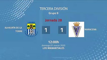 Resumen partido entre Alhaurín De La Torre y Maracena Jornada 28 Tercera División