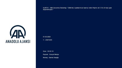 Milli Savunma Bakanlığı: '(İdlib'de) Uçaklarımıza taarruz eden Rejime ait 2 SU-24 tipi uçak düşürülmüştür.'