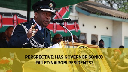 Perspective: Has governor Sonko failed Nairobi residents?
