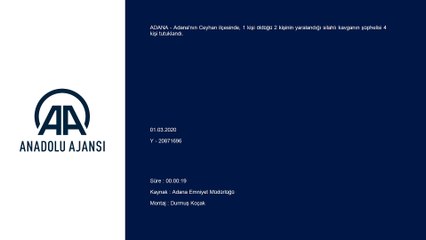 Adana'da 1 kişinin öldüğü silahlı kavganın 4 zanlısı tutuklandı