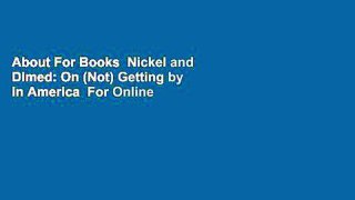 About For Books  Nickel and Dimed: On (Not) Getting by in America  For Online
