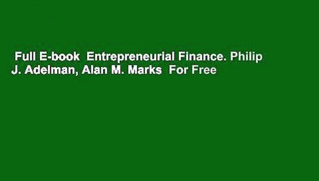 Full E-book Entrepreneurial Finance. Philip J. Adelman, Alan M. Marks For Free
