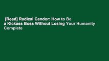 [Read] Radical Candor: How to Be a Kickass Boss Without Losing Your Humanity Complete