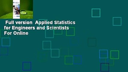 Full version  Applied Statistics for Engineers and Scientists  For Online