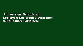 Full version  Schools and Society: A Sociological Approach to Education  For Kindle