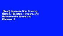 [Read] Japanese Soul Cooking: Ramen, Tonkatsu, Tempura, and More from the Streets and Kitchens of