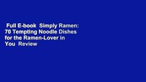 Full E-book  Simply Ramen: 70 Tempting Noodle Dishes for the Ramen-Lover in You  Review