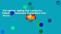 Full version  Opting Out: Losing the Potential of America's Young Black Elite  Review