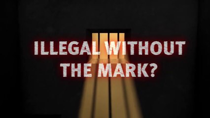 YOU Will Be Illegal WITHOUT The Mark of the Beast!