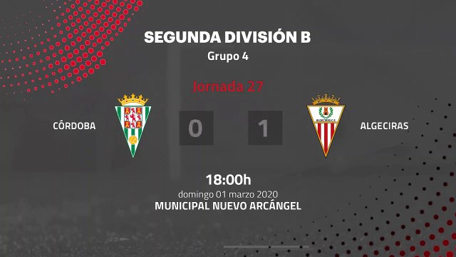 Resumen partido entre Córdoba y Algeciras Jornada 27 Segunda División B