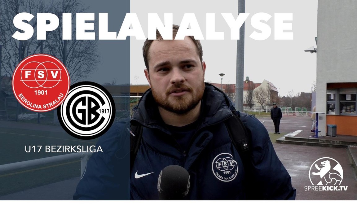 Die Spielanalyse | FSV Berolina Stralau U17 - Grünauer BSC U17 (Bezirksliga, Staffel 2)