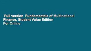 Full version  Fundamentals of Multinational Finance, Student Value Edition  For Online