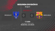 Resumen partido entre Orihuela CF y Barcelona B Jornada 27 Segunda División B