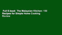 Full E-book  The Malaysian Kitchen: 150 Recipes for Simple Home Cooking  Review