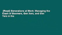 [Read] Generations at Work: Managing the Clash of Boomers, Gen Xers, and Gen Yers in the