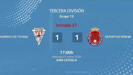 Resumen partido entre Olímpico De Totana y Deportiva Minera Jornada 27 Tercera División