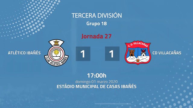Resumen partido entre Atlético Ibañés y CD Villacañas Jornada 27 Tercera División