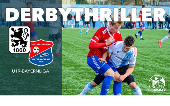 TSV 1860 München U19 - SpVgg Unterhaching U19 (U19-Bayernliga)
