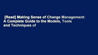 [Read] Making Sense of Change Management: A Complete Guide to the Models, Tools and Techniques of