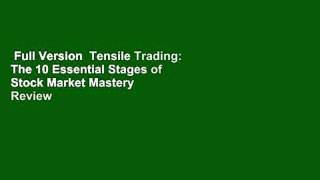 Full Version  Tensile Trading: The 10 Essential Stages of Stock Market Mastery  Review