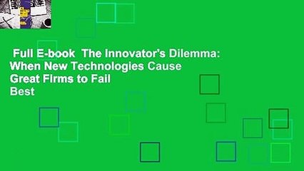Full E-book  The Innovator's Dilemma: When New Technologies Cause Great Firms to Fail  Best