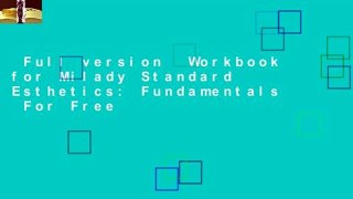 Full version  Workbook for Milady Standard Esthetics: Fundamentals  For Free