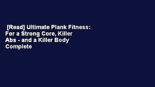 [Read] Ultimate Plank Fitness: For a Strong Core, Killer Abs - and a Killer Body Complete