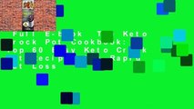 Full E-book  The Keto Crock Pot Cookbook: Top 60 Easy Keto Crock Pot Recipes for Rapid Fat Loss