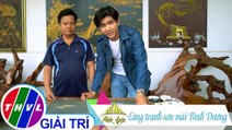 Việt Nam mến yêu - Tập 100: Làng tranh sơn mài Bình Dương