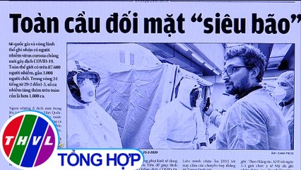 Toàn cầu đối mặt 'siêu bão' COVID-19 - Điểm báo (02/03/2020)