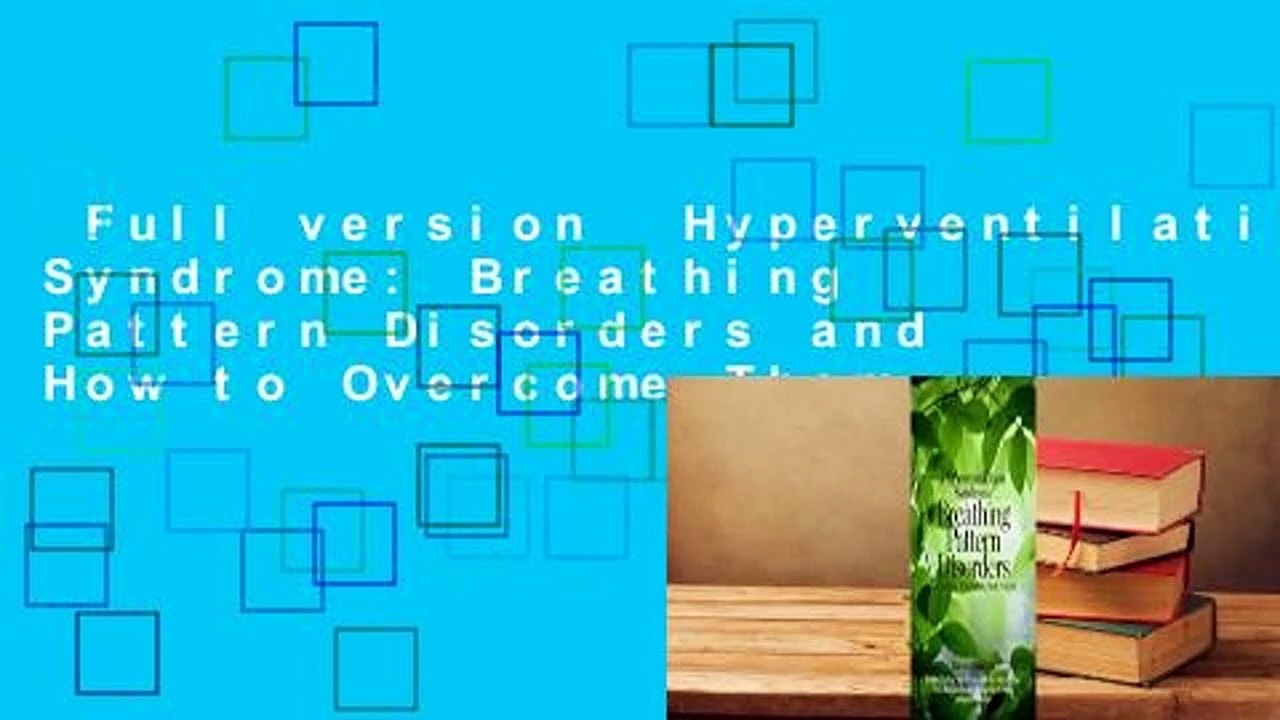 Full version  Hyperventilation Syndrome: Breathing Pattern Disorders and How to Overcome Them