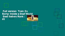 Full version  Train Go Sorry: Inside a Deaf World  Best Sellers Rank : #3